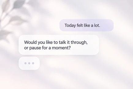 Illustrative conversation: “Today felt like a lot.” “Would you like to talk it through, or pause for a moment?”